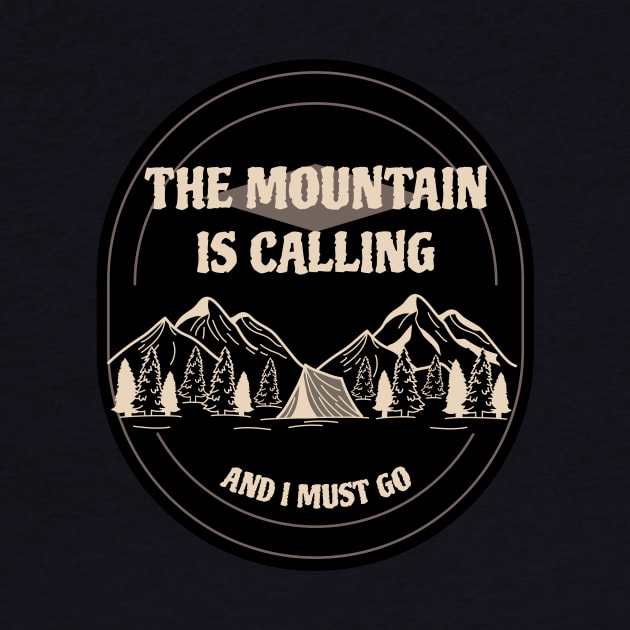 The Mountain Is Calling And I Must Go Mountain Rock Climbing by superteeshop